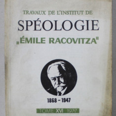 TRAVAUX DE L 'INSTITUT DE SPEOLOGIE '' EMILE RACOVITZA ' , TOME XVI , 1977 , TEXT IN LB. FRANCEZA