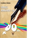 Scrisul Romanesc - 80 de ani de existenta. Studiu monografic, bibliografie adnotata, antologie - Florea Firan