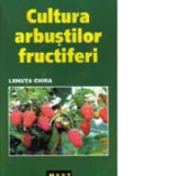 Cultura arbustilor fructiferi - Lenuta Chira