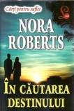 In cautarea destinului Nora Roberts editie 2013 coperta cartonata literatura straina carti pentru suflet colectie