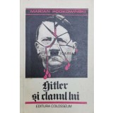Hitler si clanul lui - Marian Podkowinski ($Y88)