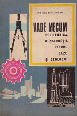 Vade Mecum - Politehnica, constructii, petrol, gaze si geologie - 128442 foto
