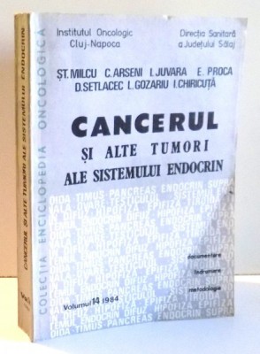 CANCERUL SI ALTE TUMORI ALE SISTEMULUI ENDOCRIN de ST. MILCU , ... , I. CHIRICUTA , VOL XIV , 1984 foto