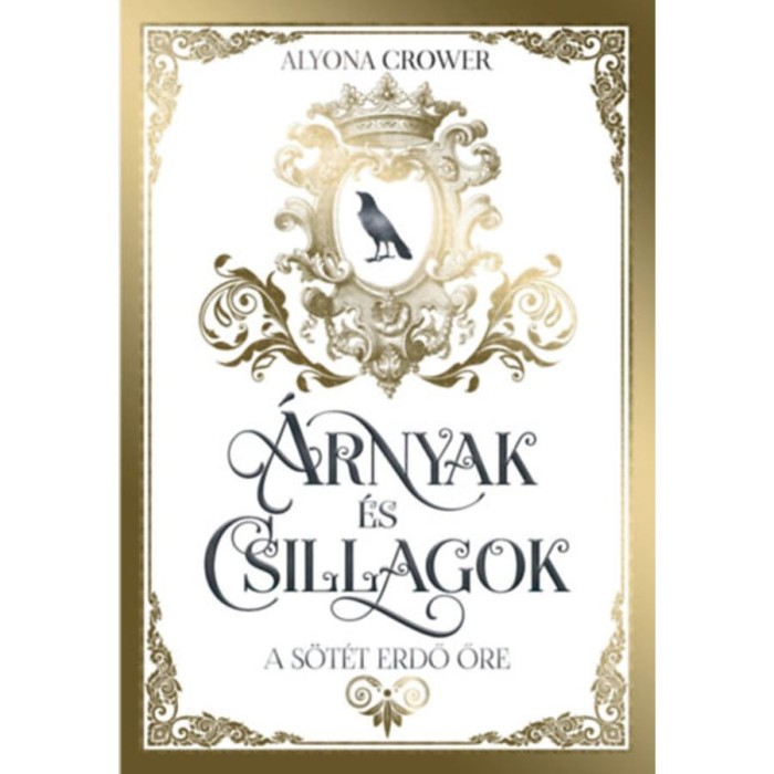 &Aacute;rnyak &eacute;s csillagok - A s&ouml;t&eacute;t erdő őre - Alyona Crower