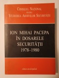 Ion Mihai Pacepa &icirc;n dosarele Securității: 1978-1980 (ed. Liviu Țăranu; CNSAS, 2009)