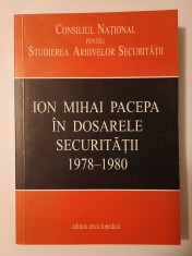 Ion Mihai Pacepa &icirc;n dosarele Securității: 1978-1980 (ed. Liviu Țăranu; CNSAS, 2009)