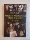 REFLECTII ASUPRA UNUI SECOL XX UITAT , REEVALUARI de TONY JUDT 2011