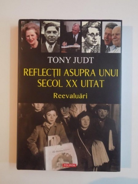 REFLECTII ASUPRA UNUI SECOL XX UITAT , REEVALUARI de TONY JUDT 2011