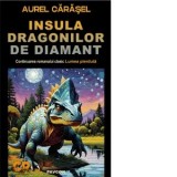 Insula dragonilor de diamant - Aurel Carasel