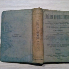 CALAUZA ADMINISTRATIVA - I - Drept Constitutional - Ilie Ganescu - 1915, 794 p.