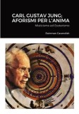 Carl Gustav Jung; Aforismi Per L&#039;Anima: Misticismo ed Esoterismo