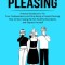People Pleasing: Practical Guidance to Fix Your Codependency and Stop Being a People Pleasing (How to Start Saying No Set Healthy Bound