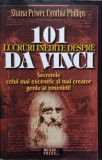 101 Lucruri Inedite Despre Da Vinci - Shana Priwer, Cynthia Phillips , E560