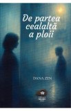 De partea cealalta a ploii - Dana Zen