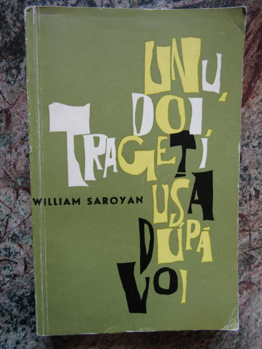 UNU, DOI, TRAGETI USA DUPA VOI-WILLIAM SAROYAN