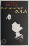 Buna ziua, domnule Zola &ndash; Armand Lanoux - Biografii, Beletristica