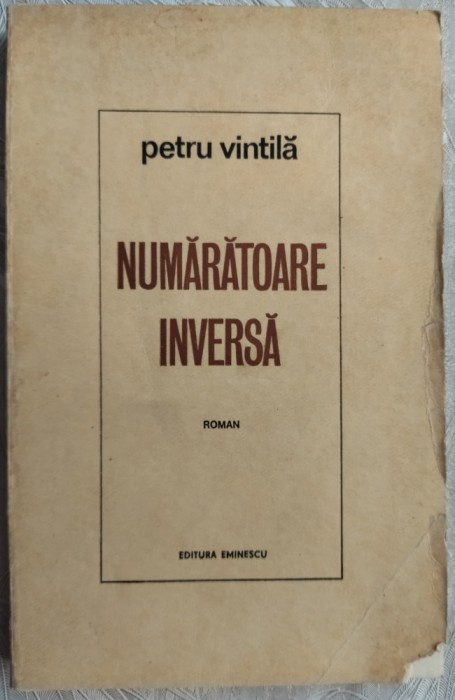 PETRU VINTILA: NUMARATOARE INVERSA/ROMAN 1972/DEDICATIE PT OV. S. CROHMALNICEANU