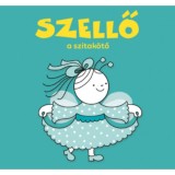 Szellő, a szitak&ouml;tő - Bartos Erika