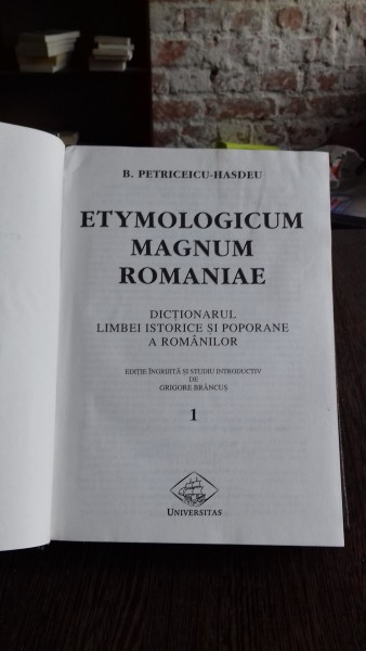 Etymologicum magnum Romaniae Dictionarul limbei istorice si poporane a romanilor vol.1 - B. Petriceicu-Hasdeu