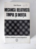 MECANICA RELATIVISTA TIMPUL SI INERTIA - EMIL TOCACI