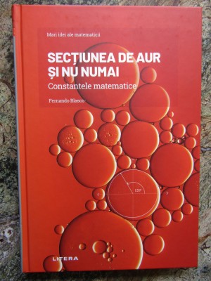 Fernando Blasco - Secțiunea de aur și nu numai. Constantele matematice foto