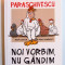 NOI VORBIM , NU GANDIM de RADU PARASCHIVESCU , 2015