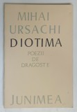 DIOTIMA , POEZII DE DRAGOSTE de MIHAI URSACHI , 1975