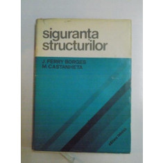 SIGURANTA STRUCTURILOR de J. FERRY BORGES , M. CASTANHETA , 1971