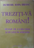 TREZITI-VA ROMANI! MESAJE DE LA DECEBAL SI IO STEFAN VOIEVOD- DUMITRU IOAN BRANC