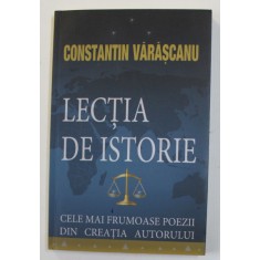 LECTIA DE ISTORIE de CONSTANTIN VARASCANU - CELE MAI FRUMOASE POEZII DIN CREATIA AUTORULUI 2014 , DEDICATIE *