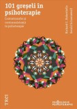 101 greseli in psihoterapie. Contratransfer si contrarezistenta in psihoterapie - Trei