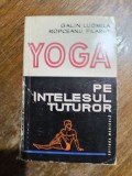 Yoga pe intelesul tuturor - Galin Ludmila / R8P3S, Alta editura