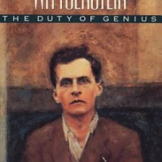 Ludwig Wittgenstein: The Duty of Genius