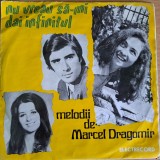 Disc Vinil Marcel Dragomir - Nu Vreau Să-mi Dai Infinitul - Melodii De Marcel Dragomir-Electrecord-45-EDC 10.443