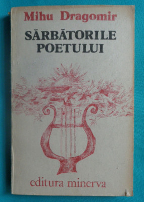 Mihu Dragomir &amp;ndash; Sarbatorile poetului ( poeme antologie ) foto