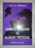 Liviu Rebreanu - Animale ierbivore cu blanuri prețioase - Carte Agronomie
