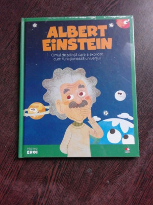 ALBERT EINSTEIN, OMUL DE STIINTA CARE A EXPLICAT CUM FUNCTIONEAZA UNIVERSUL foto