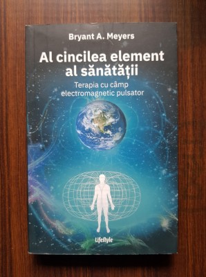 Bryant A. Meyers - Al cincilea element al sanatatii foto