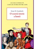 O Scurta Istorie A Lumii, E.H. Gombrich - Editura Art