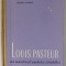 LOUIS PASTEUR , UN MAESTRU AL ANCHETEI STIINTIFICE de JACQUES NICOLLE , 1958