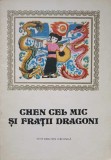 Chen cel Mic si Fratii Dragoni - Colectiv, Ilustratii Gan Wuyan &amp; Zhang Daping, Editura Ion Creanga 1985, Carte Copii, Povesti Ilustrate