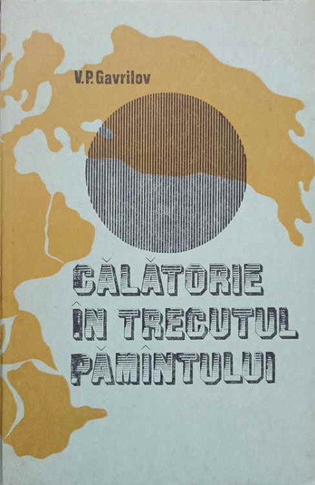 CALATORIE IN TRECUTUL PAMANTULUI-V.P. GAVRILOV-184063