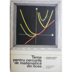 Teme pentru cercurile de matematica din licee &ndash; Gheorghe Rizescu