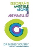 Descopera-ti amintirile ascunse si adevaratul eu - Dr Menis Yousry