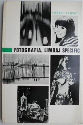 Fotografia, limbaj specific &amp;ndash; Eugen Iarovici foto