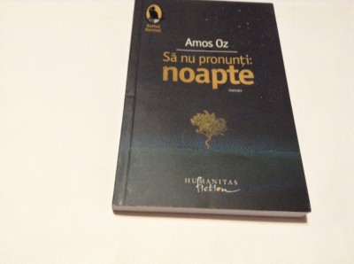 AMOS OZ SA NU PRONUNTI NOAPTE AUTOGRAF foto
