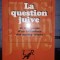 La Question Juive(Et la Response D&#039;un Orthodoxe des Annees Trente) - Nae Ionesco