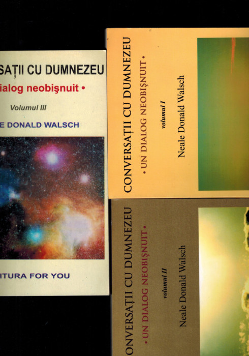 Neale Donald Walsch - Conversatii cu Dumnezeu, un dialog neobisnuit, vol 1,2,3