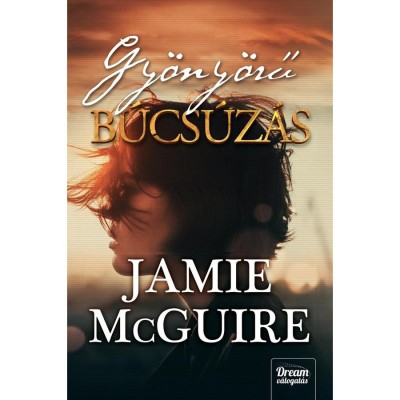 Gy&amp;ouml;ny&amp;ouml;rű b&amp;uacute;cs&amp;uacute;z&amp;aacute;s (Beautiful-sorozat 5. r&amp;eacute;sz) - Jamie McGuire foto