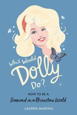 What Would Dolly Do?: How to Be a Diamond in a Rhinestone World foto